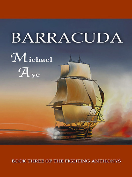 Title details for Barracuda: The Fighting Anthonys, Book 3 by Michael Aye - Available